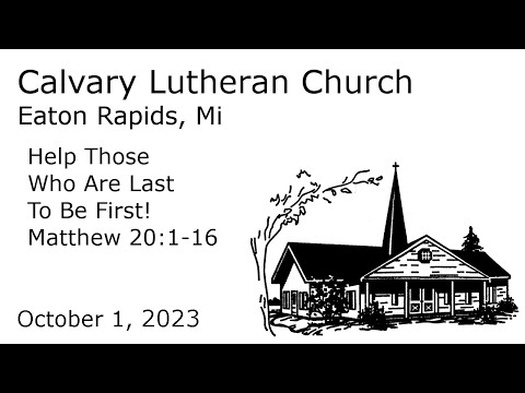 Pentecost 18 - Help Those Who Are Last To Be First! - Matt. 20:1-16 | Calvary Lutheran Eaton Rapids