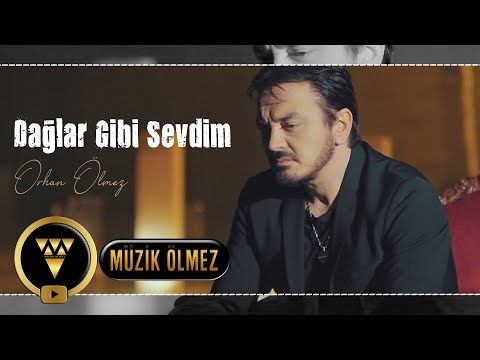 Orhan Ölmez - Dağlar Gibi Sevdim (Official Video Klip)