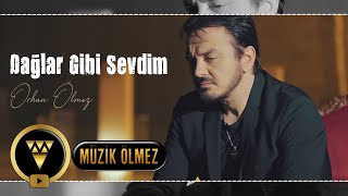 Orhan Ölmez - Dağlar Gibi Sevdim ( ) Resimi