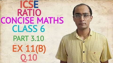ICSE RATIO EX 11(B) Q.10 CLASS 6 CONCISE MATHS PART 3.10 CHAPTER 11