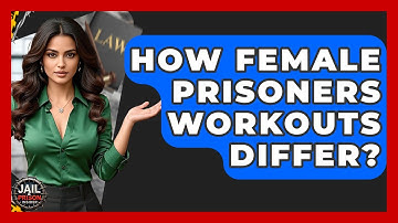 How Female Prisoners Workouts Differ? - Jail & Prison Insider