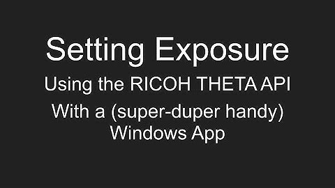 Setting Exposure Using the RICOH THETA API with a Windows App