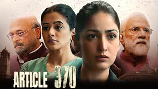 Article 370 Full Movie In Hindi Review | Yami Gautam, Priyamani, Raj Arun | 1080p HD Facts & Review.