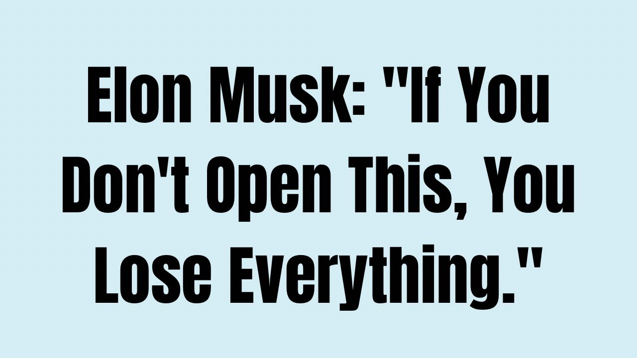 Илон Маск: «Если вы это не откроете, вы потеряете всё».
