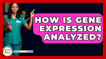 How Is Gene Expression Analyzed? - Oncology Support Network