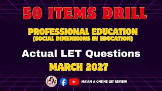 Professional Education(Social Dimensions in Education) -ACTUAL LET QUESTIONS -MARCH 2027 -50 ITEMS