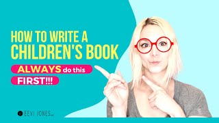 How to Write a Children’s Book  ALWAYS DO THIS FIRST!