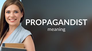Understanding the Term "Propagandist"