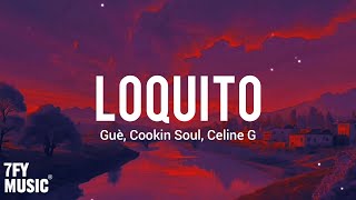 Guè, Cookin Soul, Celine G - Loquito Testolyrics