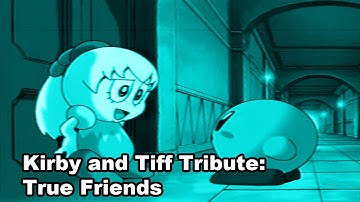 Kirby and Tiff Tribute: True Friends
