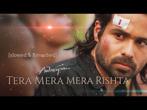 Tera Mera Rishta Purana Slowed Reverb Mustafa Zahid The Ultimate Sad Lofi Mix 