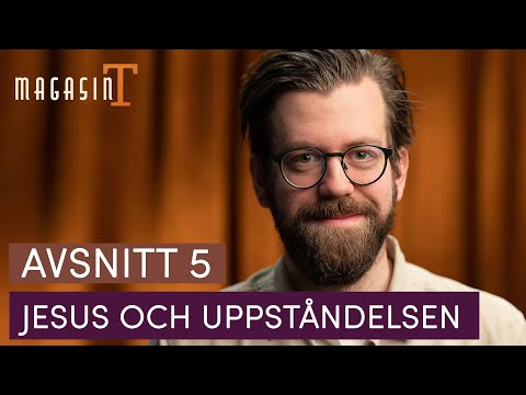 Jesus och uppståndelsen - Joel MacInnes (Magasin T - del 5)