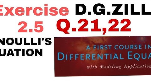 Solution Exercise 2.5 Q.21,22.differential equation by D G zill.Berniulli problem