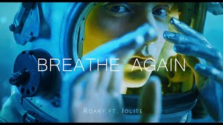 Breathe Again - Roary ft. Iolite | A s h R a w A r t