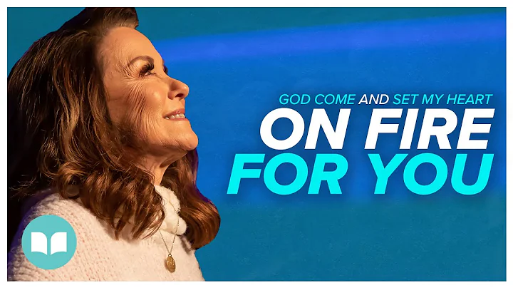 God Come and Set My Heart On Fire for You | Lynne ...