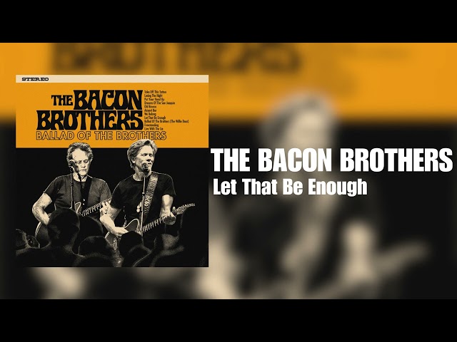 Bacon Brothers - Let That Be Enough