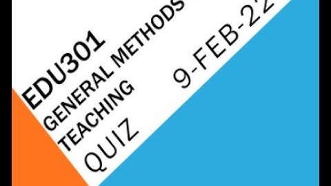 EDU301 General Method Of Teaching Quiz No3