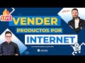 Cómo vender productos por internet - PASOS Y HERRAMIENTAS para comenzar ▶︎ Sesión en vivo 🔴