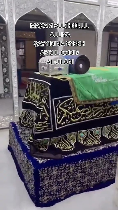 MAKAM SYEKH ABDUL QODIR AL-JAELANI #ZIARAH #SULTAN #WALI #PARAWALI #MAKAM #syekhabdulqodirjaelani