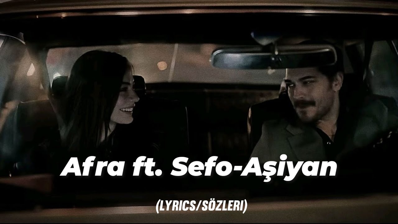 Afra ft. Sefo- Așiyan (Lyrics/Sözleri) Afra ft. Sefo- Așiyan (Lyrics/Sözleri)