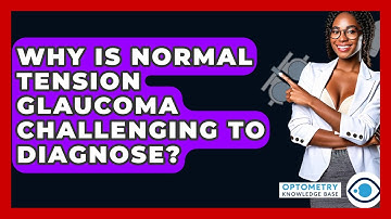 Why Is Normal Tension Glaucoma Challenging To Diagnose? - Optometry Knowledge Base