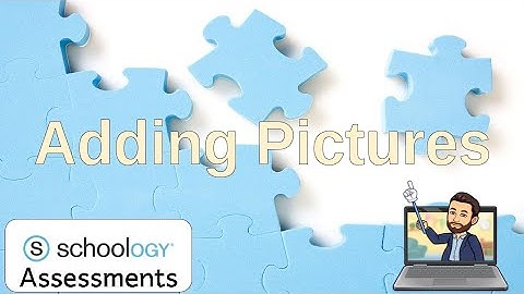 Adding Pictures in Schoology Assessments