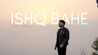 Ishq Bahe | Official Music Video | Sahil Ahuja | Deepak Warrier