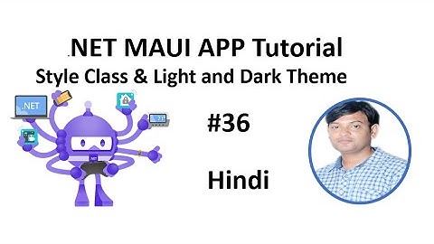 .NET MAUI Tutorial For Beginners 36 - Style Class, Light and Dark Theme Use in Hindi