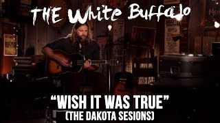 THE WHITE BUFFALO - "Wish It Was True" (The Dakota Sessions) chords