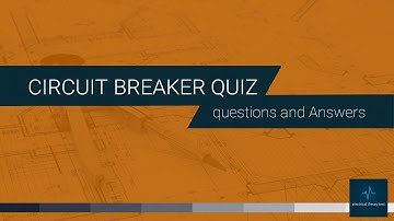 Circuit Breaker Quiz Questions and Answers