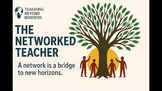 Beyond Borders: The Art of Networking for Teachers