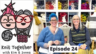 Knit Together with Kim & Jonna  Episode 24: The Academic, Light, and a Valentine's Surprise!