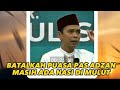 BATALKAH PUASA PAS ADZAN MASIH ADA NASI DI MULUT - Ustadz abdul somad