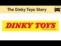 The Dinky Toys Story The Dinky Toys Story