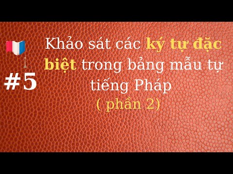 #1 # 5 – Khảo sát các ký tự đặc biệt trong bảng mẫu tự tiếng Pháp ( phần 2) Mới Nhất