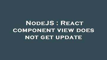 NodeJS : React component view does not get update