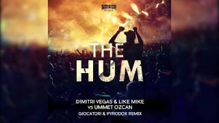 Dimitri Vegas & Like Mike vs Ummet Ozcan  - The Hum (Giocatori & Pyrodox Remix)