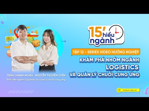 Video [15' hiểu ngành] Tập 12: Khám phá ngành Logistics và... - youtube