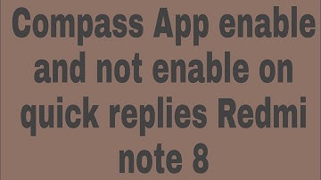 Compass App enable and not enable on quick replies Redmi note 8