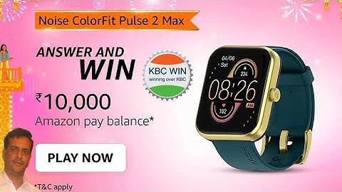 Noise ColorFit Pulse 2 Max Quiz Answers l Amazon Quiz l Answer And Win ₹10,000#kbcwin #noisecolorfit