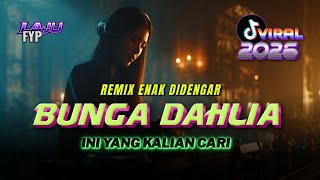 🔥DJ TikTok Remix Santai Paling Enak | DJ BUNGA DAHLIA | Re-Arrangement | LAJU