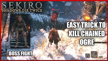 Sekiro: Shadows Die Twice | Easy way to kill Chained Ogre | 100% working