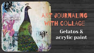 Art journaling process video - with collage, gelatos and acrylic paints