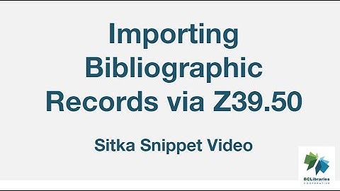 Sitka Snippet Video - Importing Bibliographic Records via Z39.50