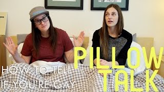 How To Tell If You're Gay - Pillow Talk