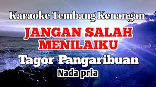 JANGAN SALAH MENILAI - Tagor Pangaribiuan | Karaoke nada pria | Lirik