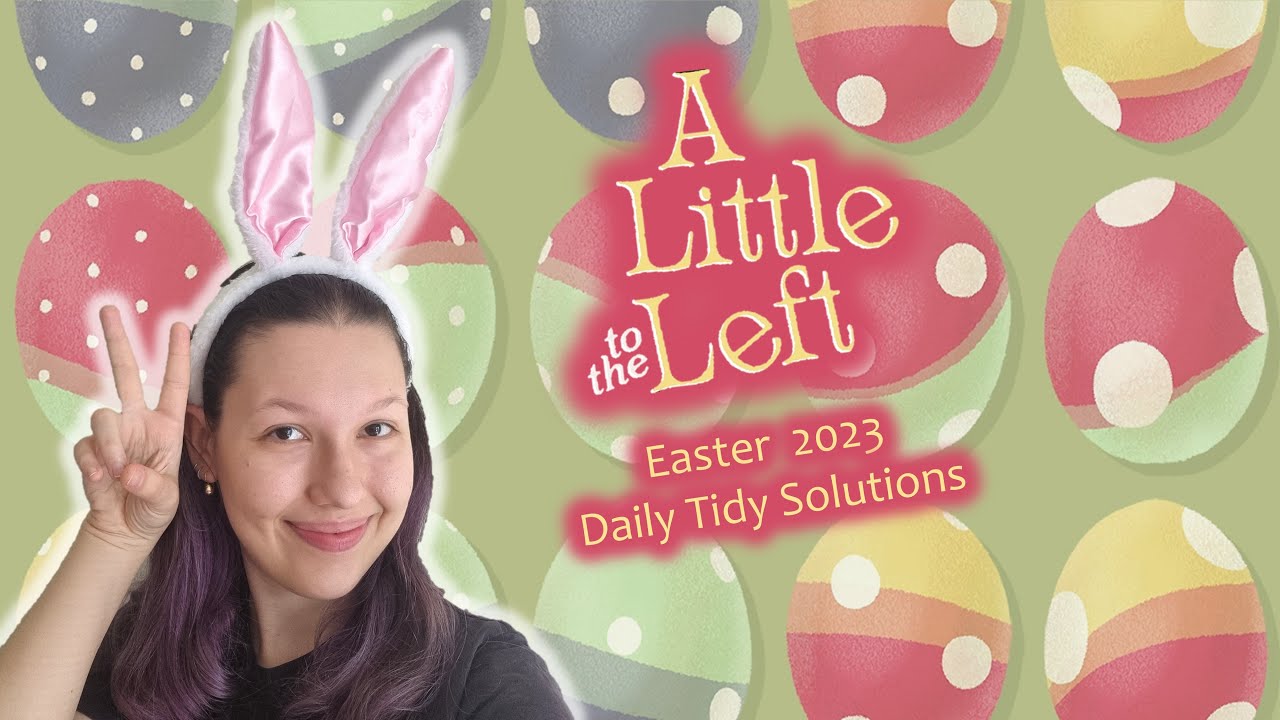 A Little To The Left EASTER Daily Tidy All 4 Days Solutions YouTube A Little To The Left EASTER Daily Tidy All 4 Days Solutions YouTube