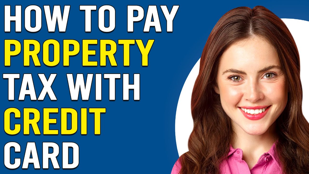How To Pay Property Tax With Credit Card How Can You Pay Property Tax how-to-pay-property-tax-with-credit-card-how-can-you-pay-property-tax