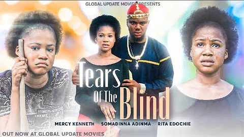 TEARS OF THE BLIND (FULL MOVIE) | Mercy Kenneth and Somadina Adinma | New Nollywood Drama Movie