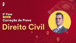 2ª Fase - OAB 40 - Correção de Prova - Direito Civil